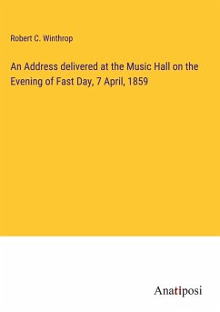 An Address delivered at the Music Hall on the Evening of Fast Day, 7 April, 1859 - Winthrop, Robert C.