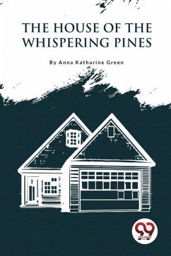 The House Of The Whispering Pines - Green, Anna Katharine