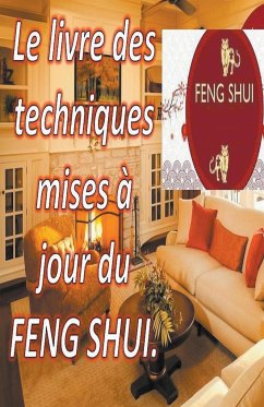 Le Livre des Techniques Mises à Jour du Feng Shui. - Pinto, Edwin