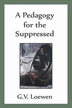 A Pedagogy for the Suppressed - Loewen, G. V.