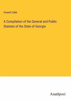 A Compilation of the General and Public Statutes of the State of Georgia - Cobb, Howell