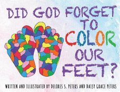 Did God Forget To Color Our Feet? - Peters, Delores S.; Peters, Daisy Grace