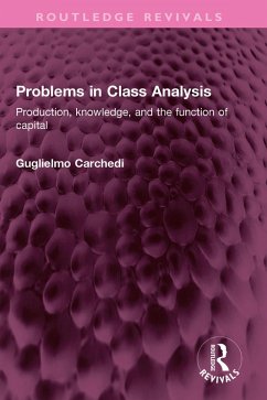 Problems in Class Analysis (eBook, ePUB) - Carchedi, Guglielmo