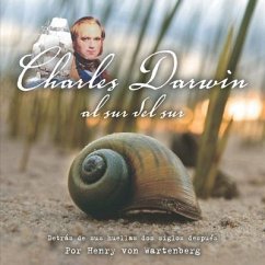 Charles Darwin Al Sur del Sur: Detrás de Sus Huellas DOS Siglos Después, Por Henry Von Wartenberg - Wartenberg, Henry von