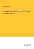 An Appeal to the Inhabitants of Her Majesty's Canadian Provinces