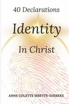 40 Declarations: Identity In Christ - Mbette-Djereke, Anne Colette