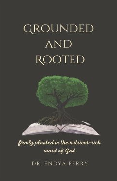 Grounded and Rooted: Firmly Planted in the Nutrient-Rich Word of God - Perry