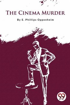 The Cinema Murder - Oppenheim, E. Phillips