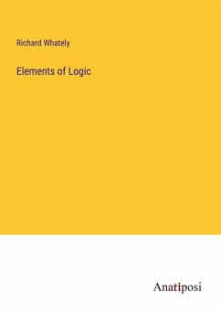 Elements of Logic - Whately, Richard