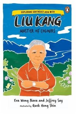 Exploring Southeast Asia with Liu Kang: Master of Colour - Say, Jeffrey; Nava, Eva Wong; Shin, Quek Hong