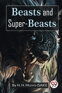 Beasts and Super-Beasts - Munro ("Saki"), H. H.