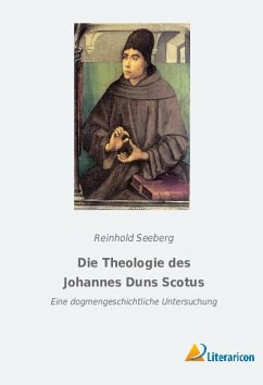 Die Theologie des Johannes Duns Scotus - Seeberg, Reinhold