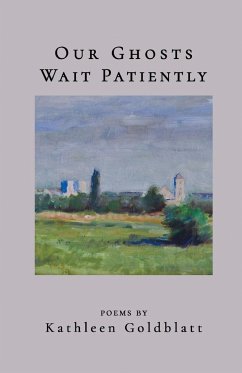 Our Ghosts Wait Patiently - Goldblatt, Kathleen