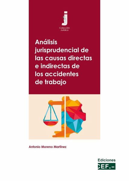 Análisis jurisprudencial de las causas directas e indirectas de los accidentes de trabajo Análisis jurisprudencial de las causas directas e indirectas de los accidentes de trabajo
