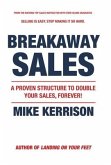 Breakaway Sales: A Proven Structure to Double Your Sales, FOREVER!