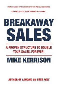 Breakaway Sales: A Proven Structure to Double Your Sales, FOREVER! - Kerrison, Mike