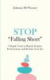 Stop &quote;Falling Short&quote; - 5 Simple Tools to Banish Negative Perfectionism and Reclaim Your Joy