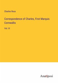 Correspondence of Charles, First Marquis Cornwallis - Ross, Charles