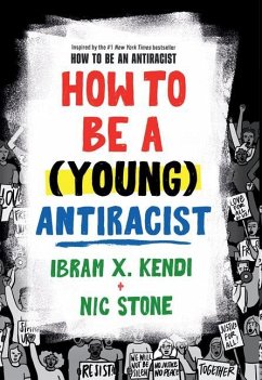 How to Be a (Young) Antiracist - Kendi, Ibram X.; Stone, Nic