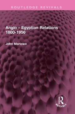 Anglo - Egyptian Relations 1800-1956 (eBook, ePUB) - Marlowe, John