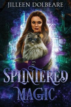 Splintered Magic: A Paranormal Women's Urban Fantasy Fiction Novel (Book 1) - Dolbeare, Jilleen