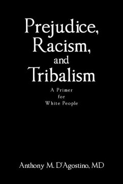 Prejudice, Racism, and Tribalism - D'Agostino, Anthony M