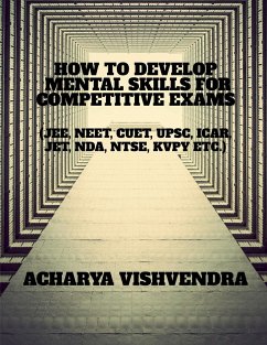 HOW TO DEVELOP MENTAL SKILLS FOR COMPETITIVE EXAMS - Vishvendra, Acharya
