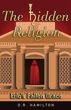 The Hidden Religion: Eric's Fallen Grace - Hamilton, D. R.