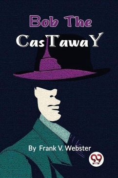 Bob the Castaway - Webster, Frank V.