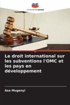 Le droit international sur les subventions l'OMC et les pays en développement - Mugenyi, Asa