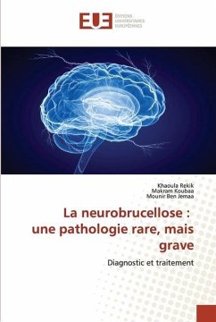 La neurobrucellose : une pathologie rare, mais grave - Rekik, Khaoula;Koubaa, Makram;Ben Jemaa, Mounir