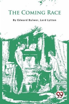 The Coming Race - Edward Bulwer, Lord Lytton