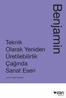 Teknik Olarak Yeniden Üretilebilirlik Caginda Sanat Yapiti - Benjamin, Walter