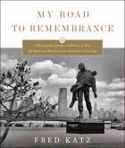 My Road to Remembrance: A Photographic Journey and History of Over 100 Holocaust Memorials from Auschwitz to New York