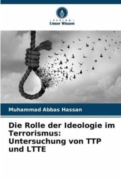 Die Rolle der Ideologie im Terrorismus: Untersuchung von TTP und LTTE - Hassan, Muhammad Abbas