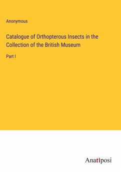 Catalogue of Orthopterous Insects in the Collection of the British Museum - Anonymous