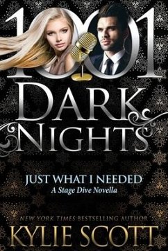 Just What I Needed: A Stage Dive Novella - Scott, Kylie