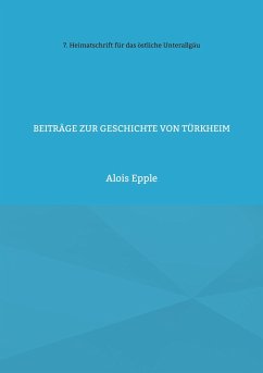 Beiträge zur Geschichte von Türkheim - Epple, Alois