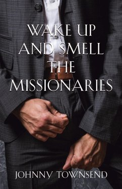 Wake Up and Smell the Missionaries - Townsend, Johnny
