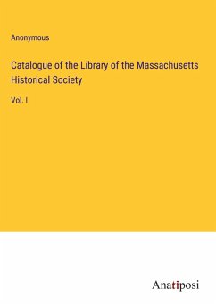 Catalogue of the Library of the Massachusetts Historical Society - Anonymous