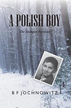 A Polish Boy: The Youngest Partisan - Jochnowitz, Bf