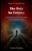 The Deja Vu Enigma: : Uncovering the Truth About Past Lives and Reincarnation