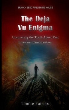 The Deja Vu Enigma: : Uncovering the Truth About Past Lives and Reincarnation - Fairfax, Ton'te