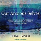 Our Anxious Selves: Neuropsychological Processes and Their Enduring Influence on Who We Are