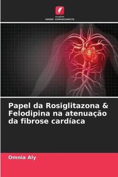 Papel da Rosiglitazona & Felodipina na atenuação da fibrose cardíaca - Aly, Omnia