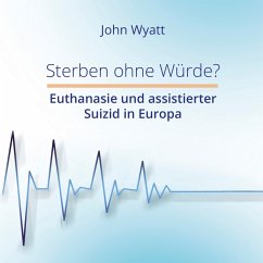 Sterben ohne Würde? (MP3-Download) - Wyatt, John