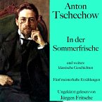 Anton Tschechow: In der Sommerfrische – und weitere klassische Geschichten (MP3-Download)