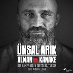 Alman vs. Kanake: Der Kampf gegen Deutsche, Türken und mich selbst - Die wahre Geschichte eines Boxers (MP3-Download)