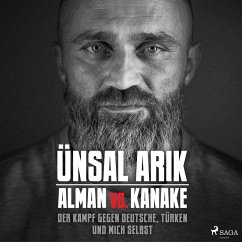 Alman vs. Kanake: Der Kampf gegen Deutsche, Türken und mich selbst - Die wahre Geschichte eines Boxers (MP3-Download) - Arik, Ünsal