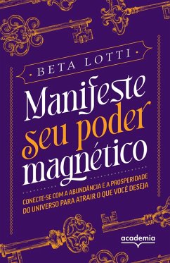 Manifeste seu poder magnético (eBook, ePUB) - Lotti, Beta